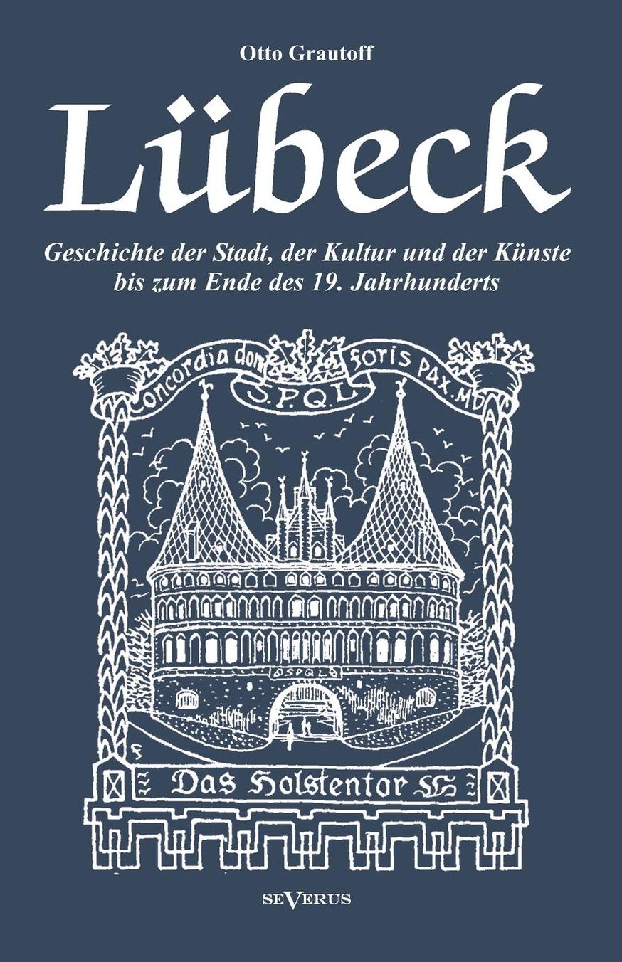 L beck - Geschichte der Stadt, der Kultur und der K nste bis zum Ende des 19. Jahrhunderts