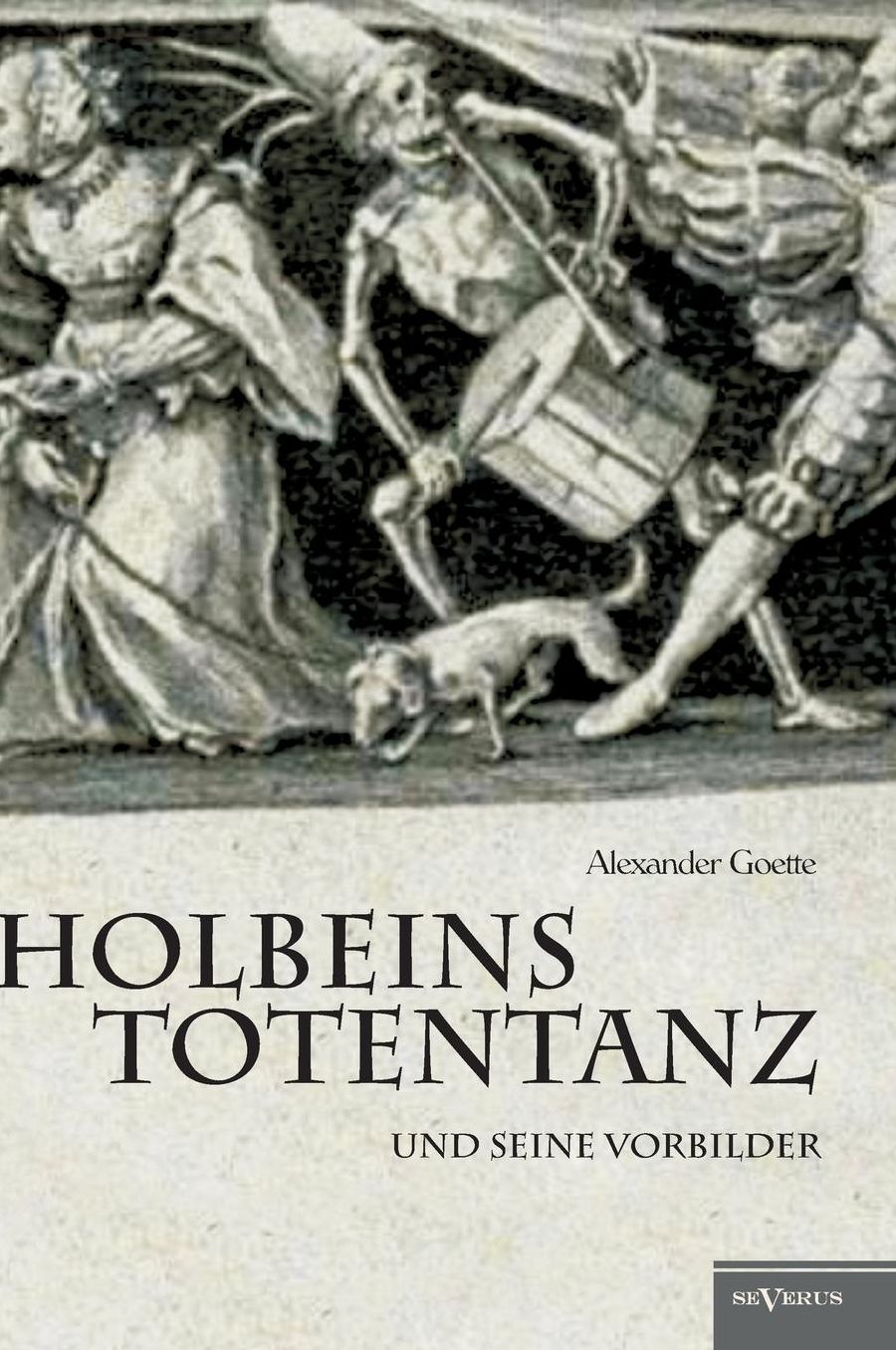 Holbeins Totentanz und seine Vorbilder