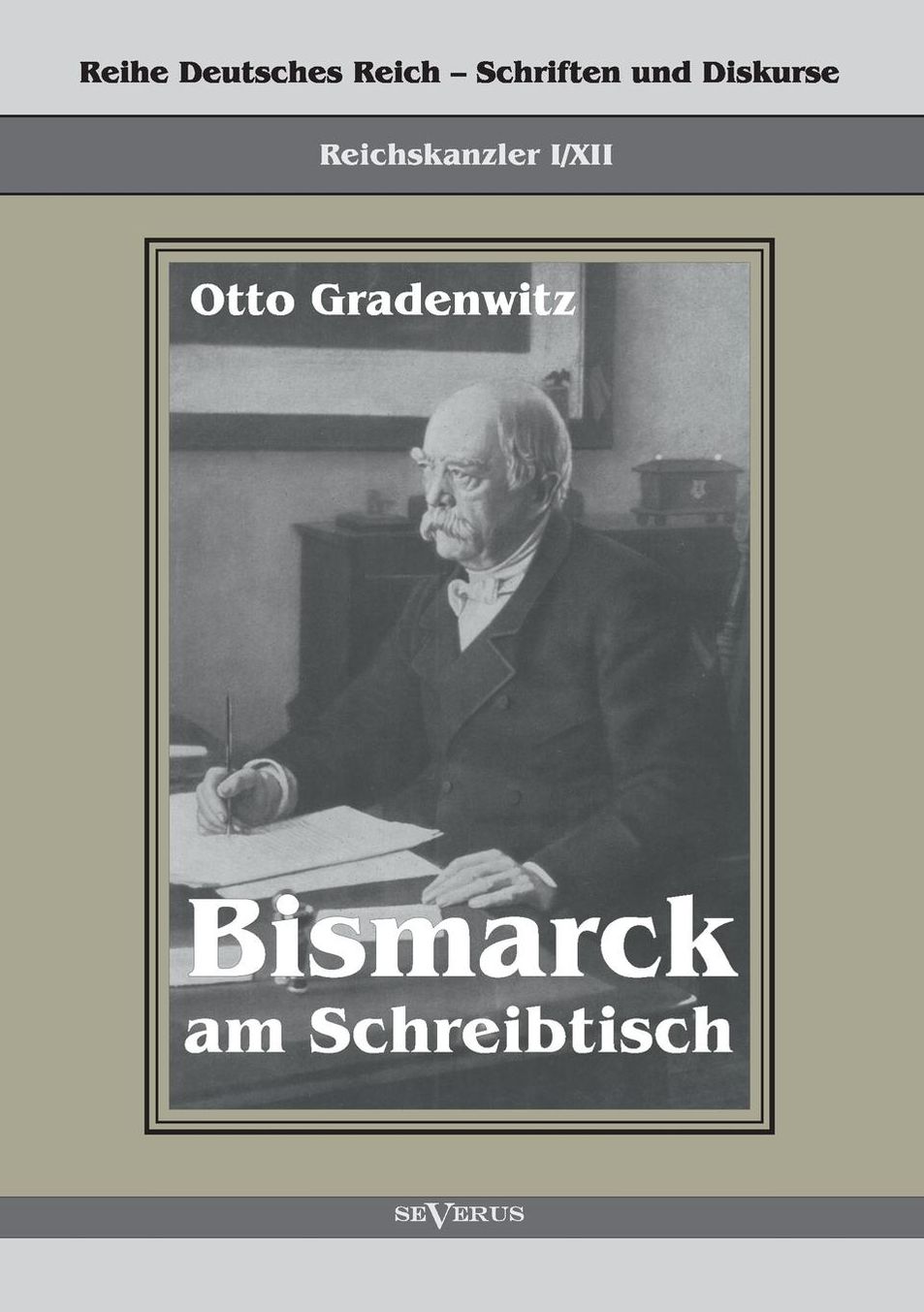 Reichskanzler Otto Von Bismarck - Bismarck Am Schreibtisch. Der Verhangnisvolle Immediatbericht