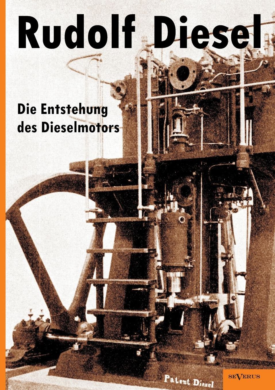 Rudolf Diesel: Die Entstehung des Dieselmotors