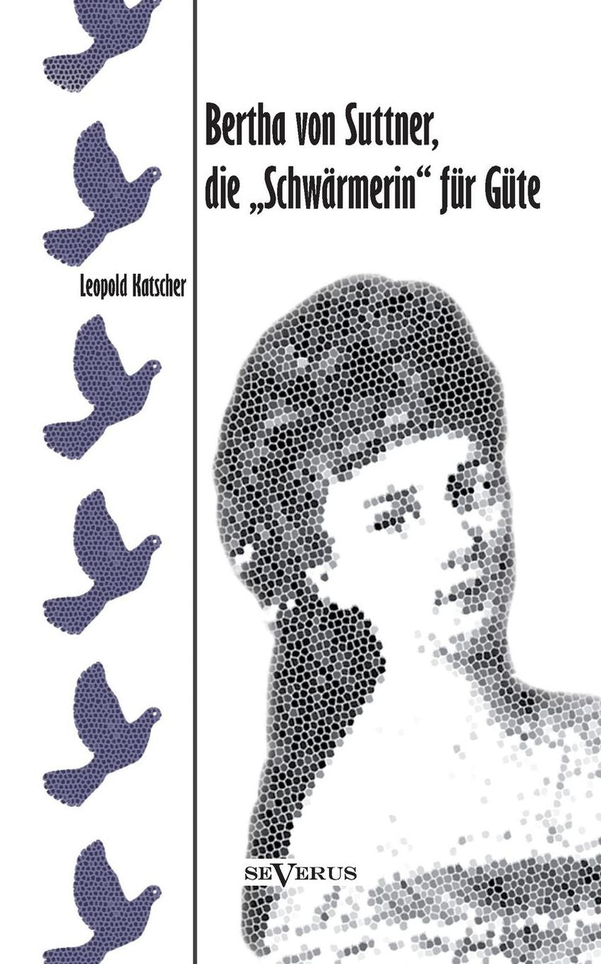 Bertha Von Suttner, Die Schwarmerin Fur Gute. Biographie