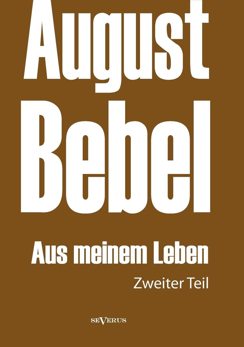 August Bebel: Aus Meinem Leben. Autobiographie in Drei Teilen. Zweiter Teil