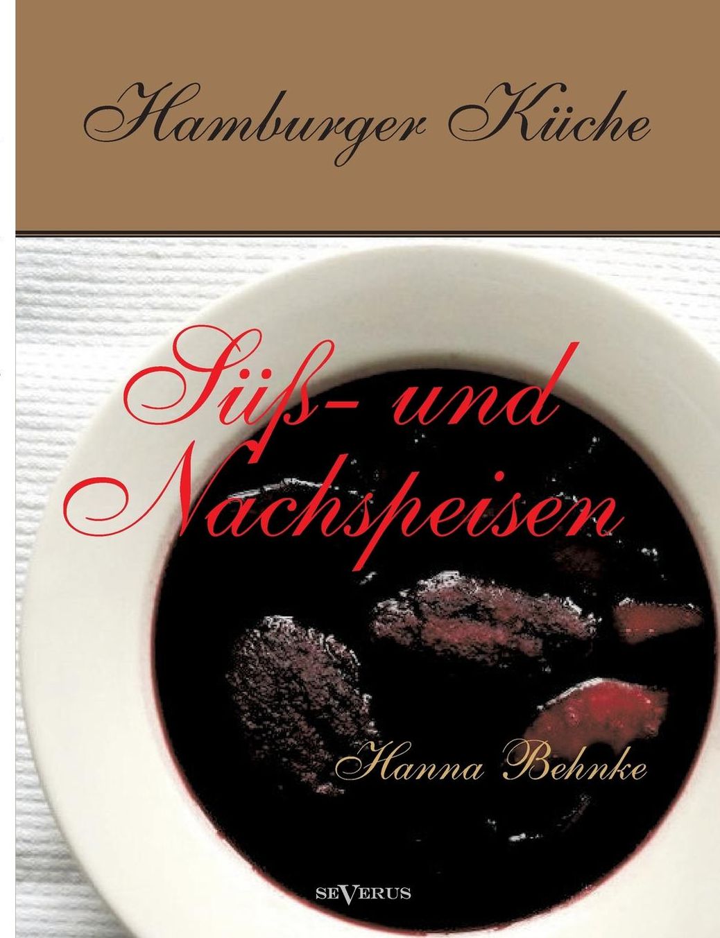 Hamburger K che: S - und Nachspeisen. Kochbuch mit traditionellen Desserts, Geb ck, Getr nken und mehr aus dem alten Hamburg