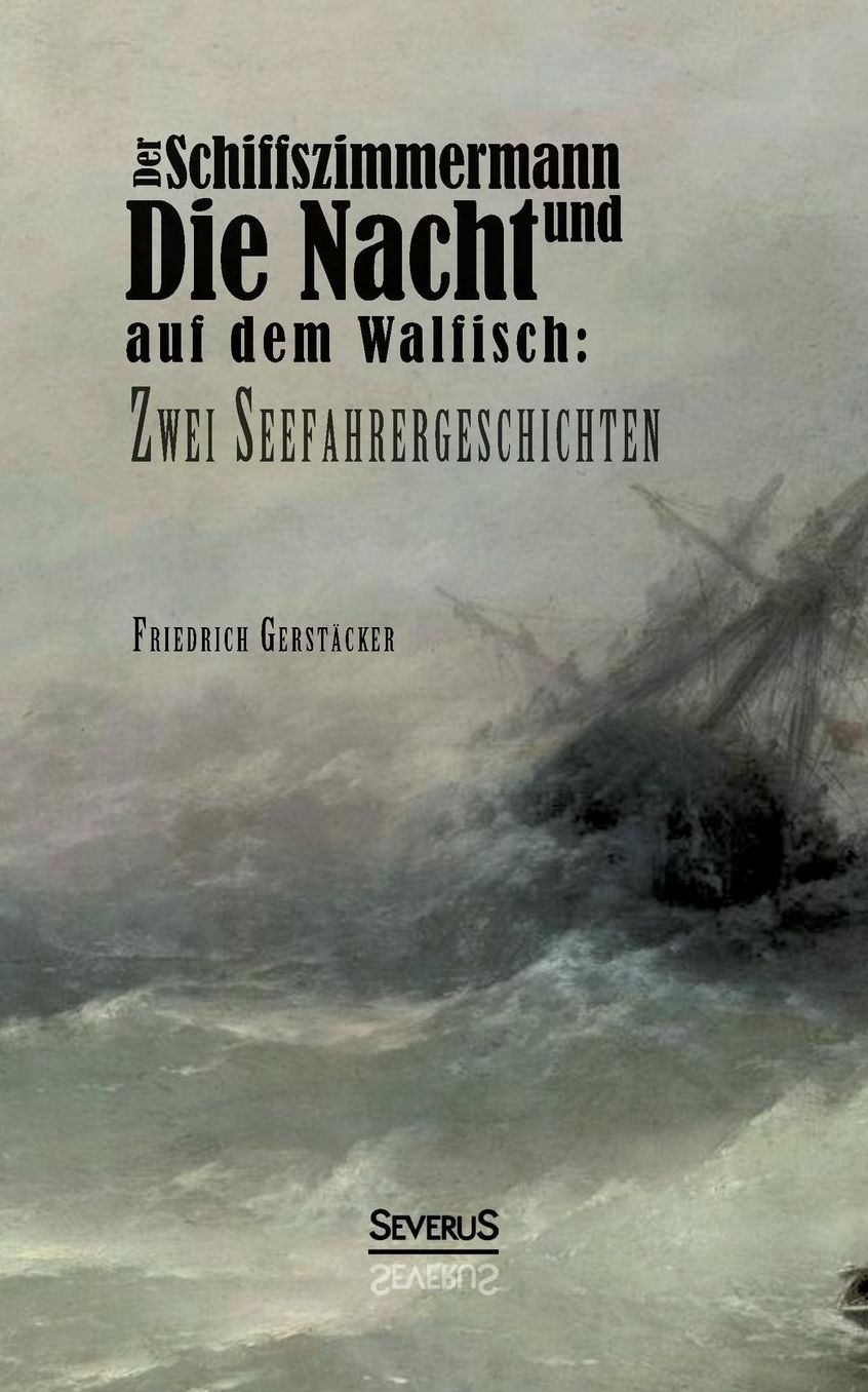 Der Schiffszimmermann Und Die Nacht Auf Dem Walfisch: Zwei Seefahrergeschichten