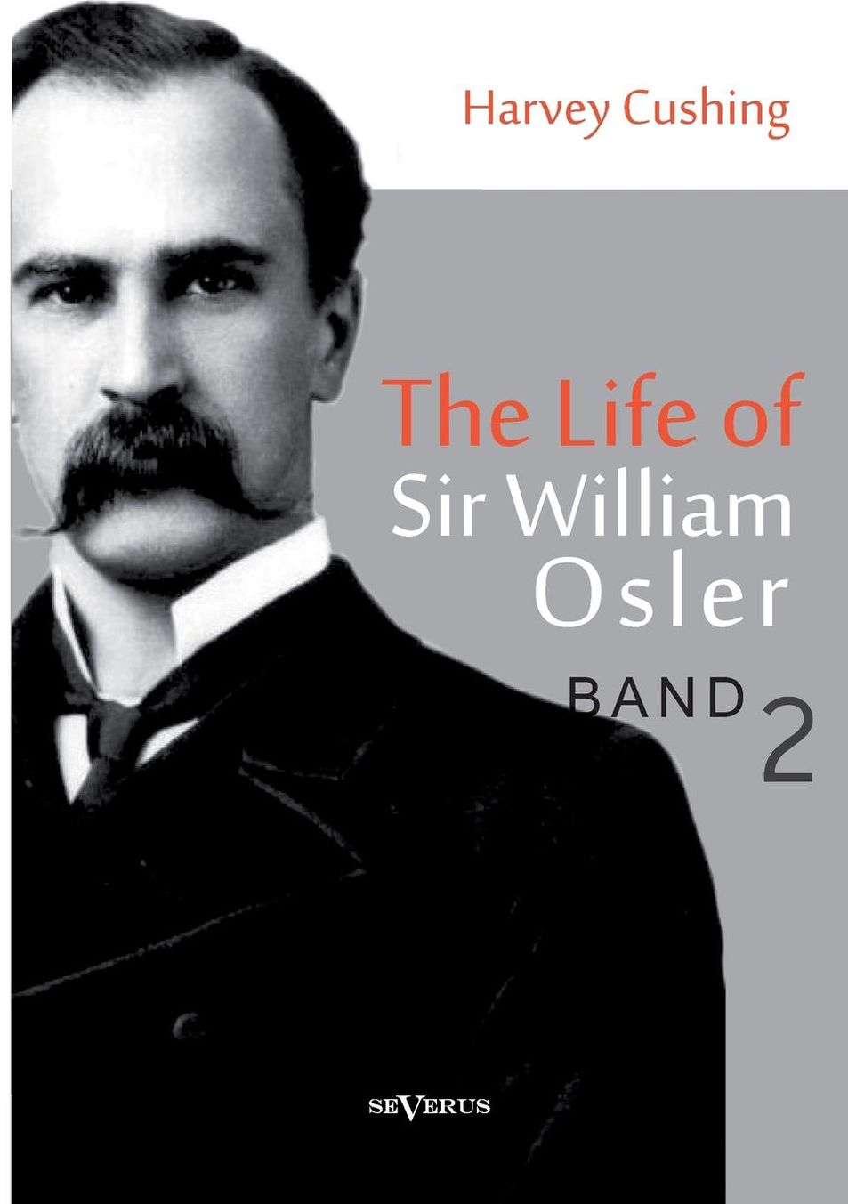 The life of Sir William Osler, Volume 2
