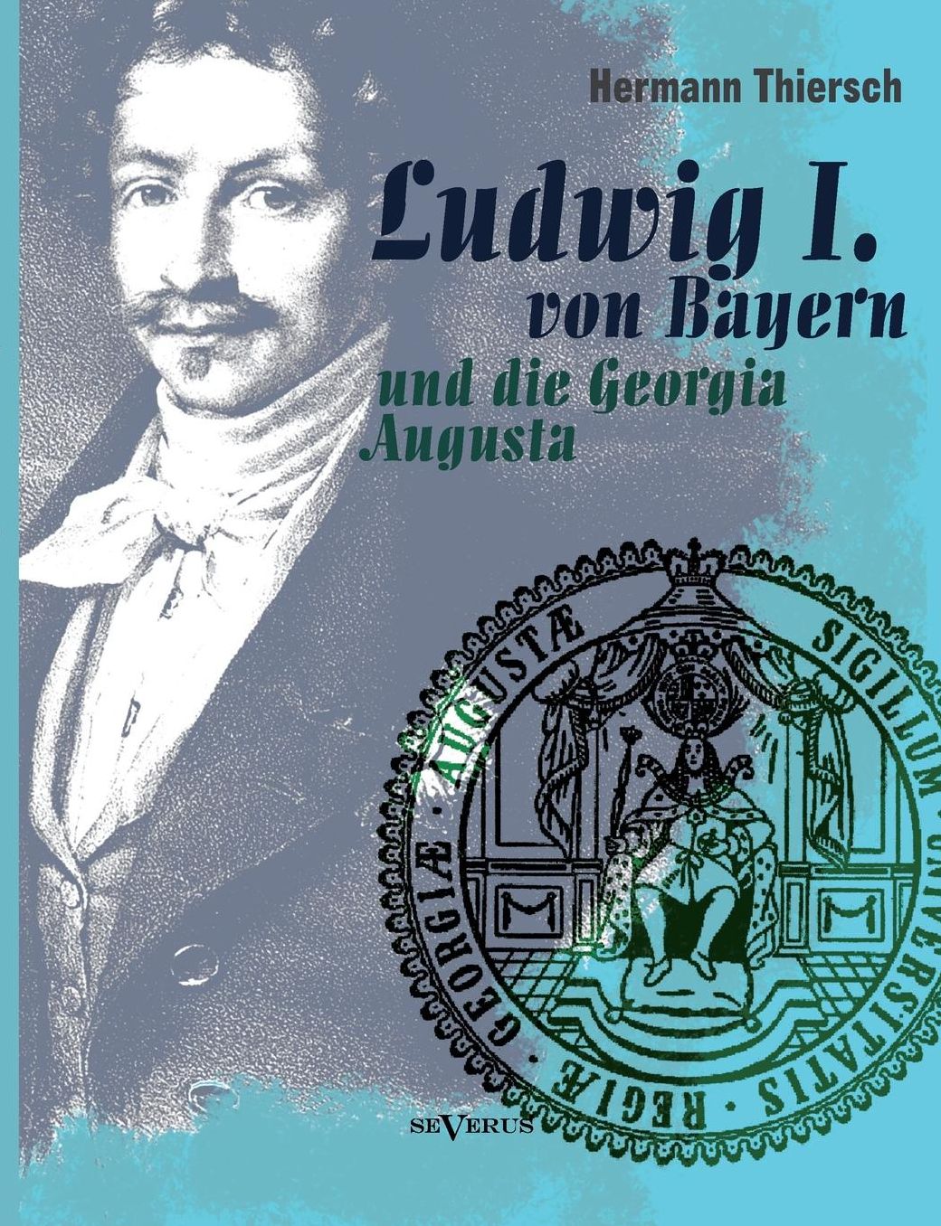 Ludwig I Von Bayern Und Die Georgia Augusta