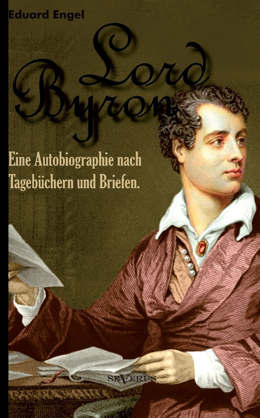 Lord Byron. Eine Autobiographie Nach Tagebuchern Und Briefen.