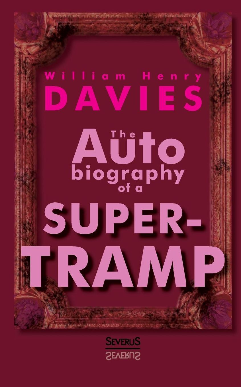 The Autobiography of a Super-Tramp