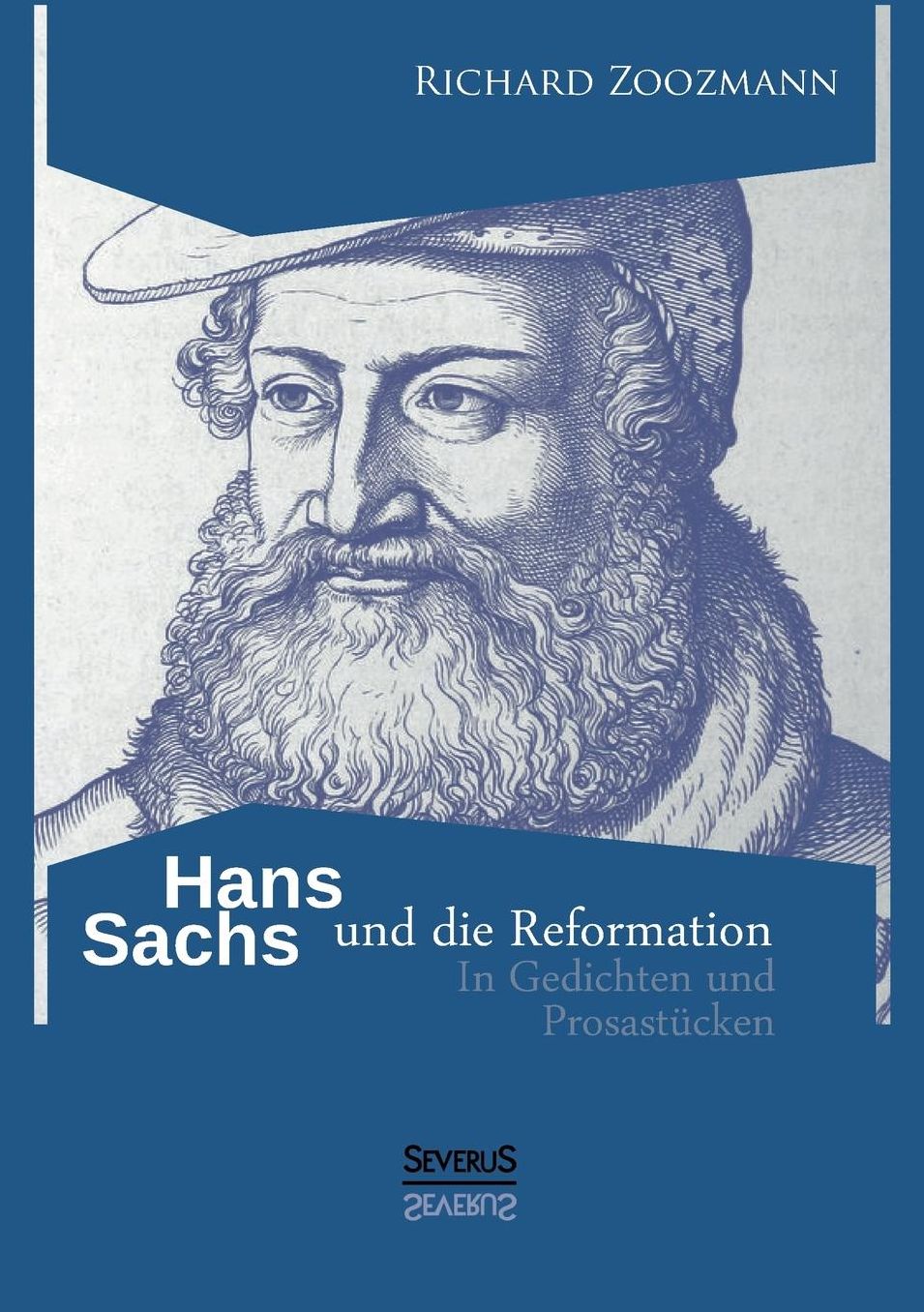 Hans Sachs Und Die Reformation - In Gedichten Und Prosastucken