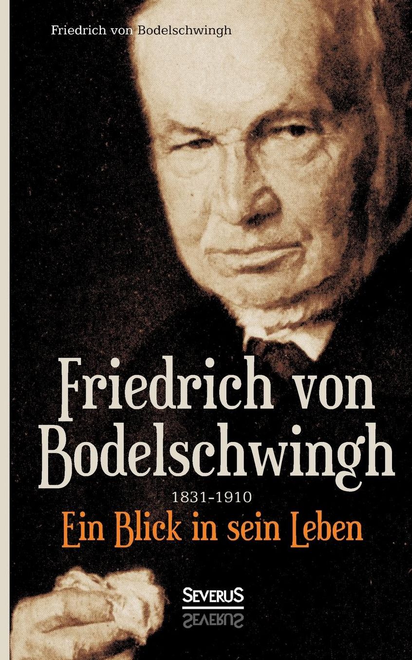 Friedrich Bodelschwingh (1831-1910): Ein Blick in Sein Leben