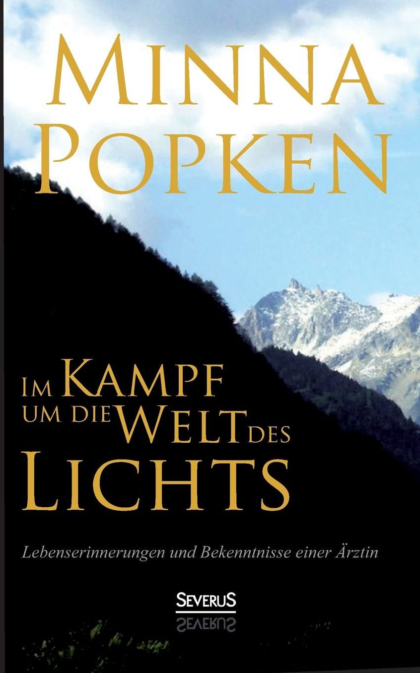 Im Kampf Um Die Welt Des Lichts: Lebenserinnerungen Und Bekenntnisse Einer Arztin