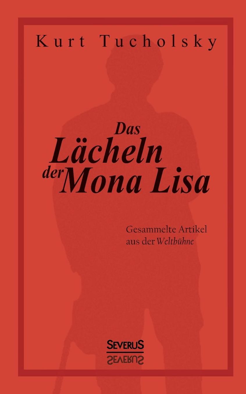 Das Lacheln Der Mona Lisa. Gesammelte Artikel Aus Der 'Weltbuhne'