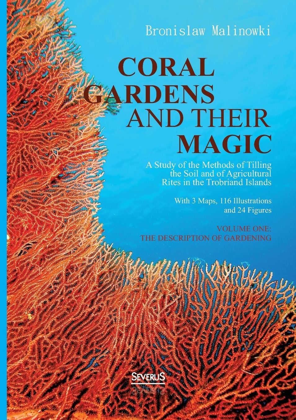 Coral gardens and their magic: A Study of the Methods of Tilling the Soil and of Agricultural Rites in the Trobriand Islands