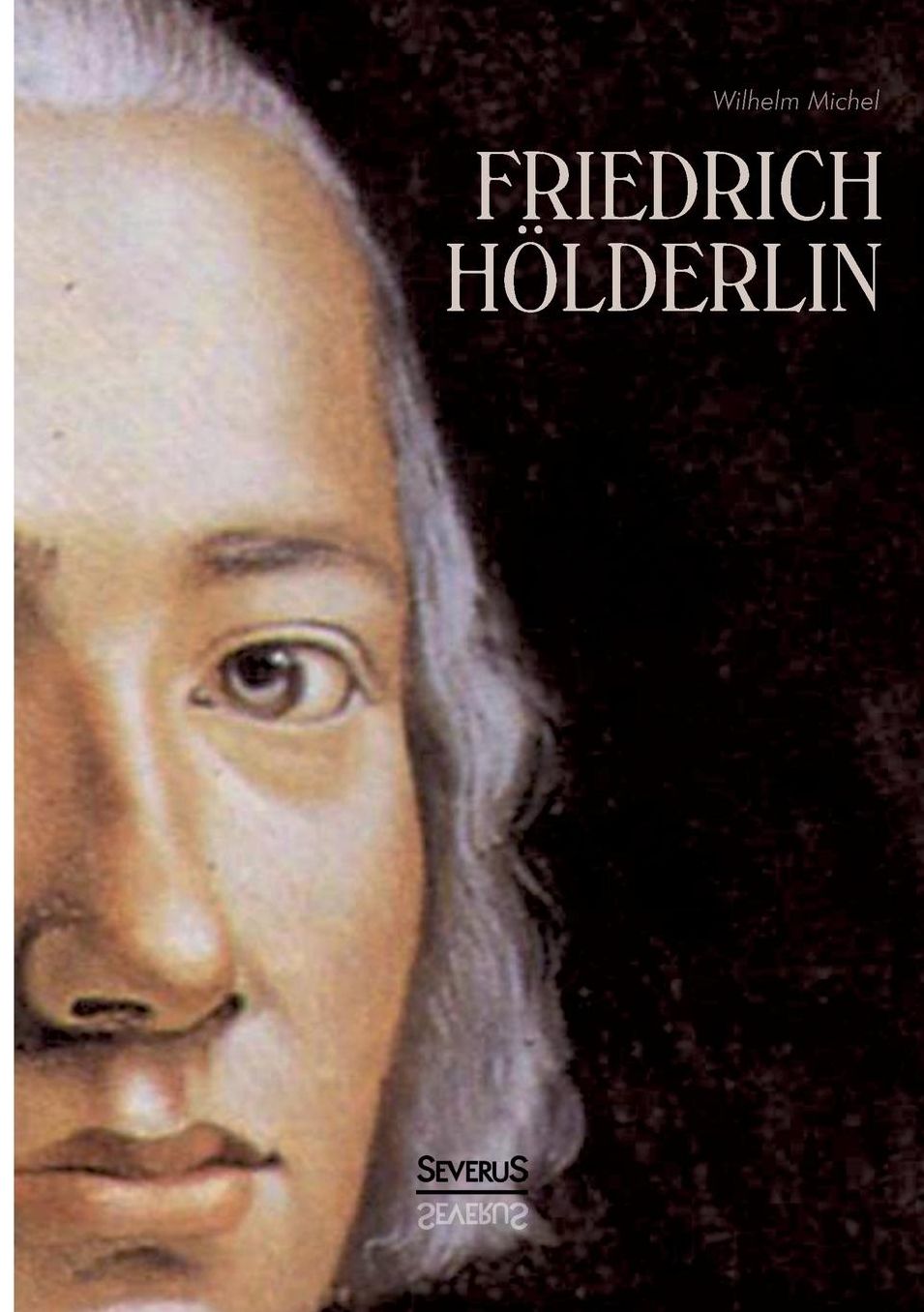 Friedrich Holderlin. Eine Biographie