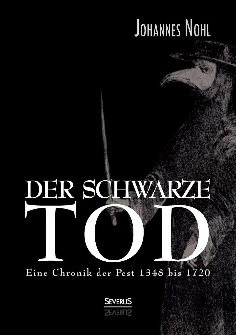 Der Schwarze Tod: Eine Chronik Der Pest 1348 Bis 1720