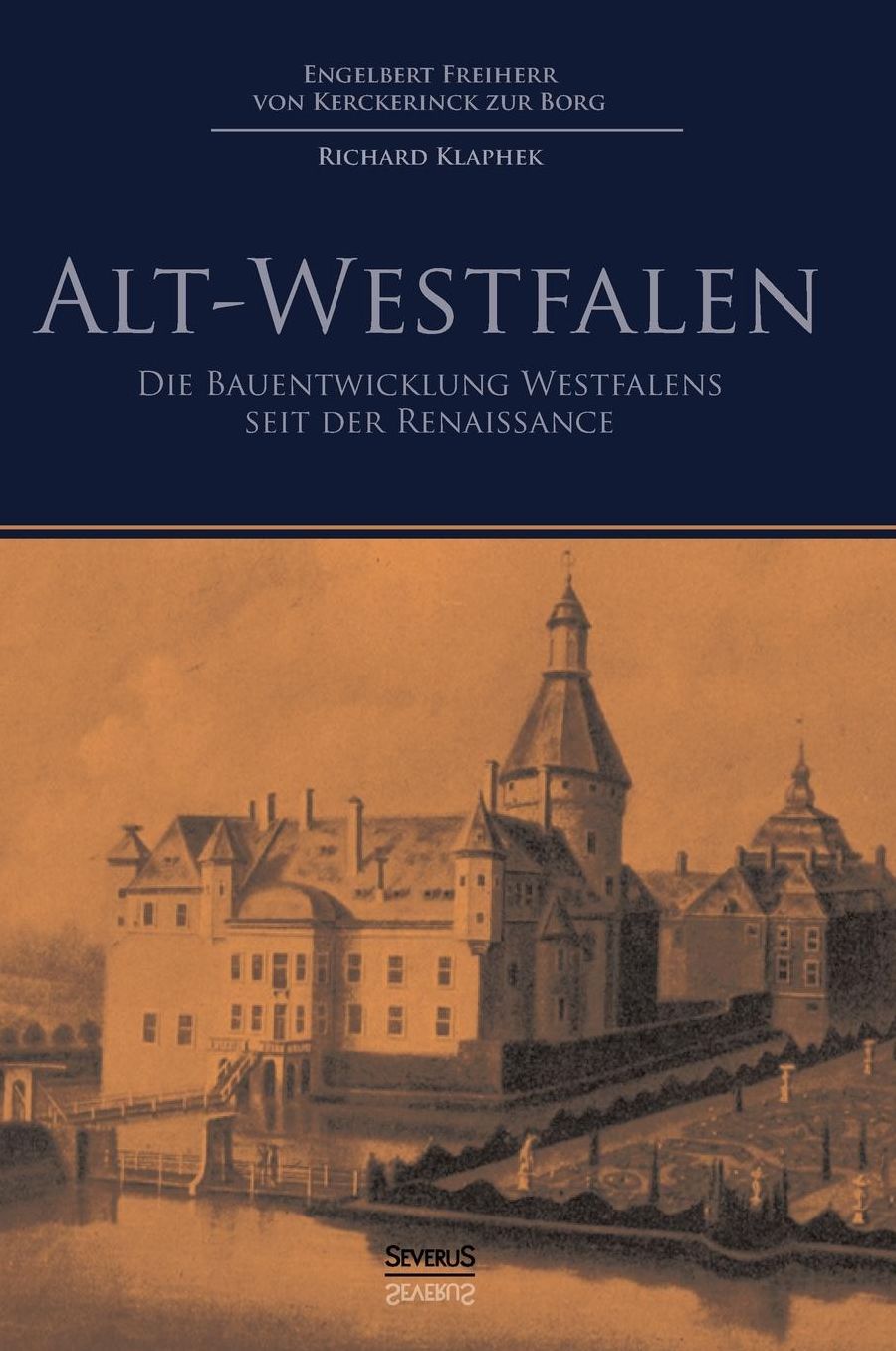 Alt-Westfalen: Die Bauentwicklung Westfalens seit der Renaissance