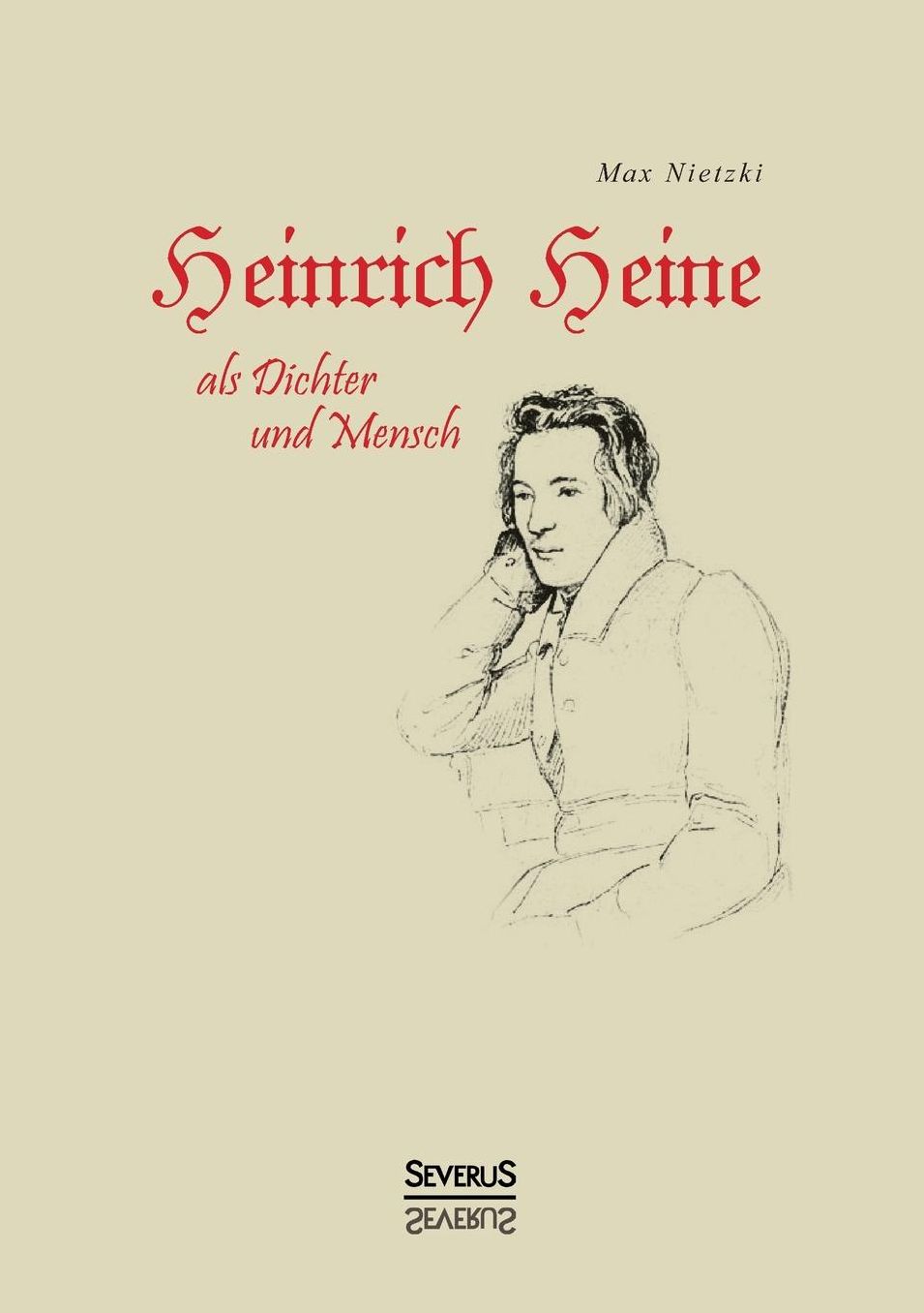 Heinrich Heine ALS Dichter Und Mensch. Biografie