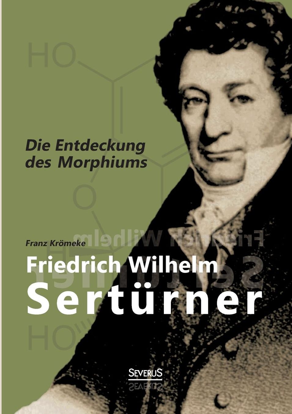 Friedrich Wilhelm Serturner - Die Entdeckung Des Morphiums