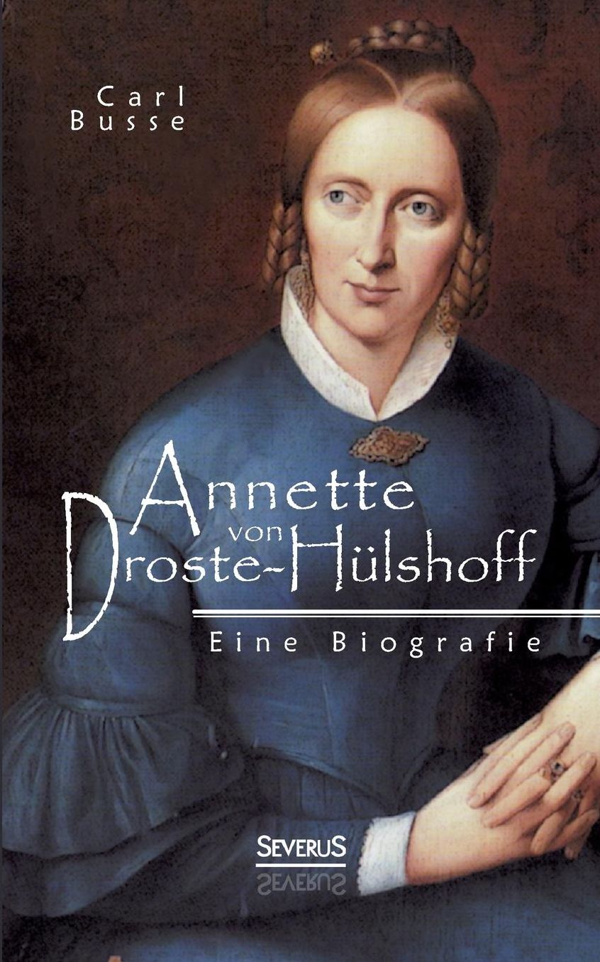 Annette von Droste-H lshoff. Eine Biografie