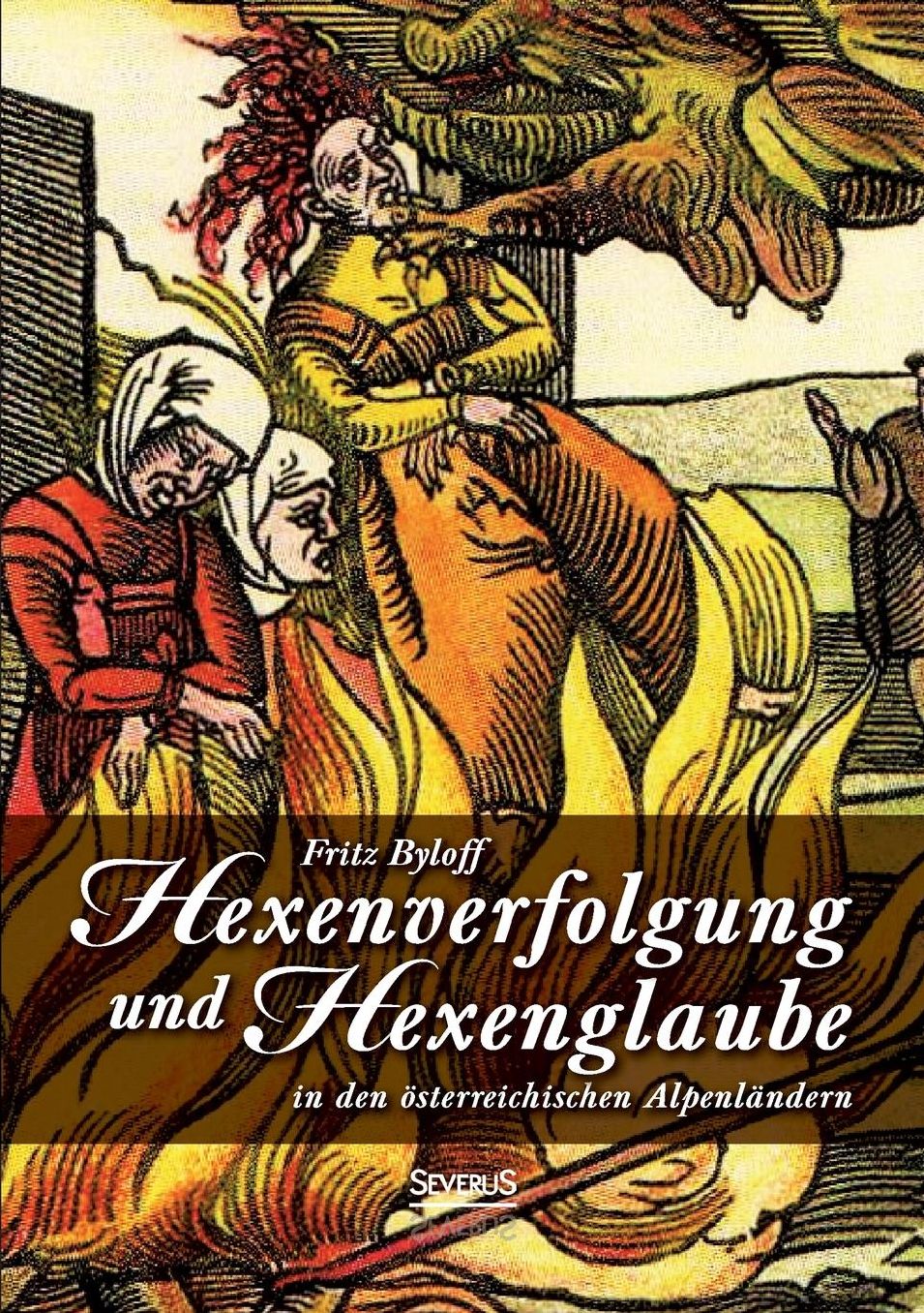 Hexenglaube Und Hexenverfolgung in Den Osterreichischen Alpenlandern