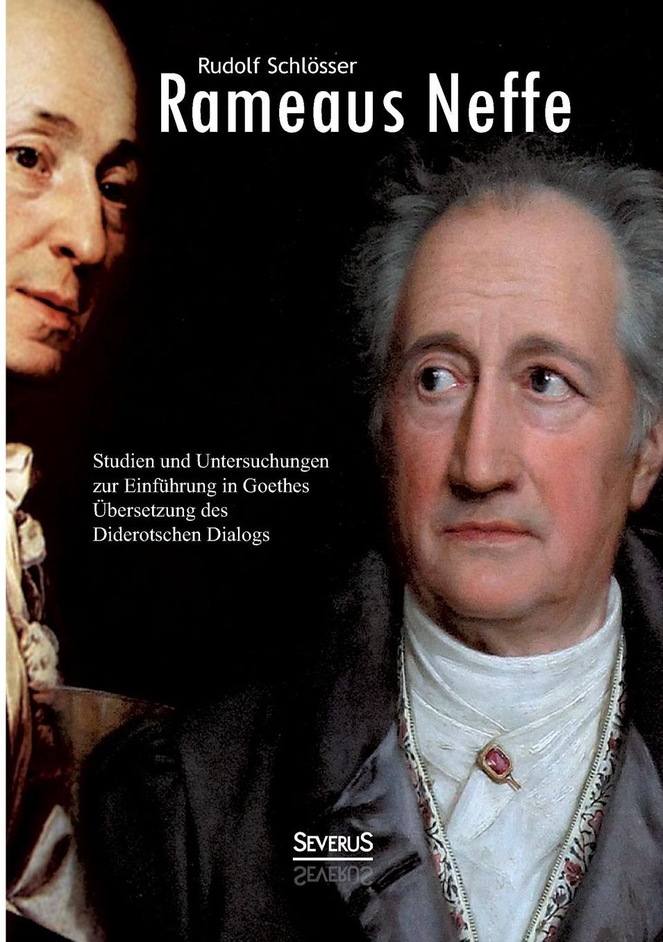 Rameaus Neffe - Studien Und Untersuchungen Zur Einfuhrung in Goethes Ubersetzung Des Diderotschen Dialogs