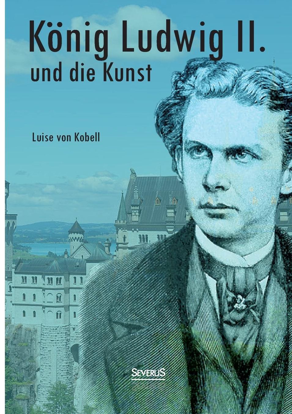 Konig Ludwig II. Von Bayern Und Die Kunst