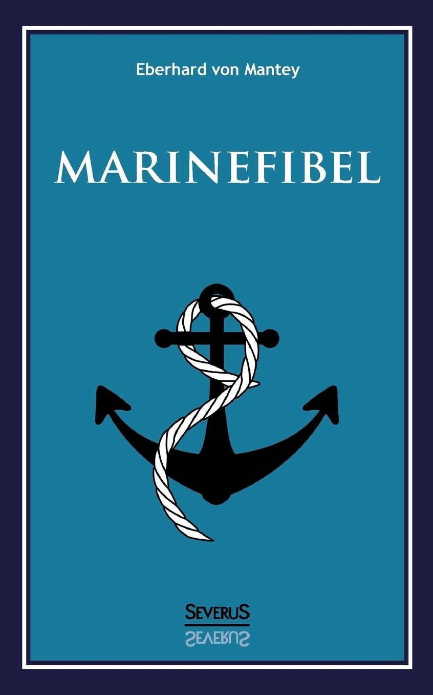 Marinefibel. Ein Handbuch Fur Die Seefahrt