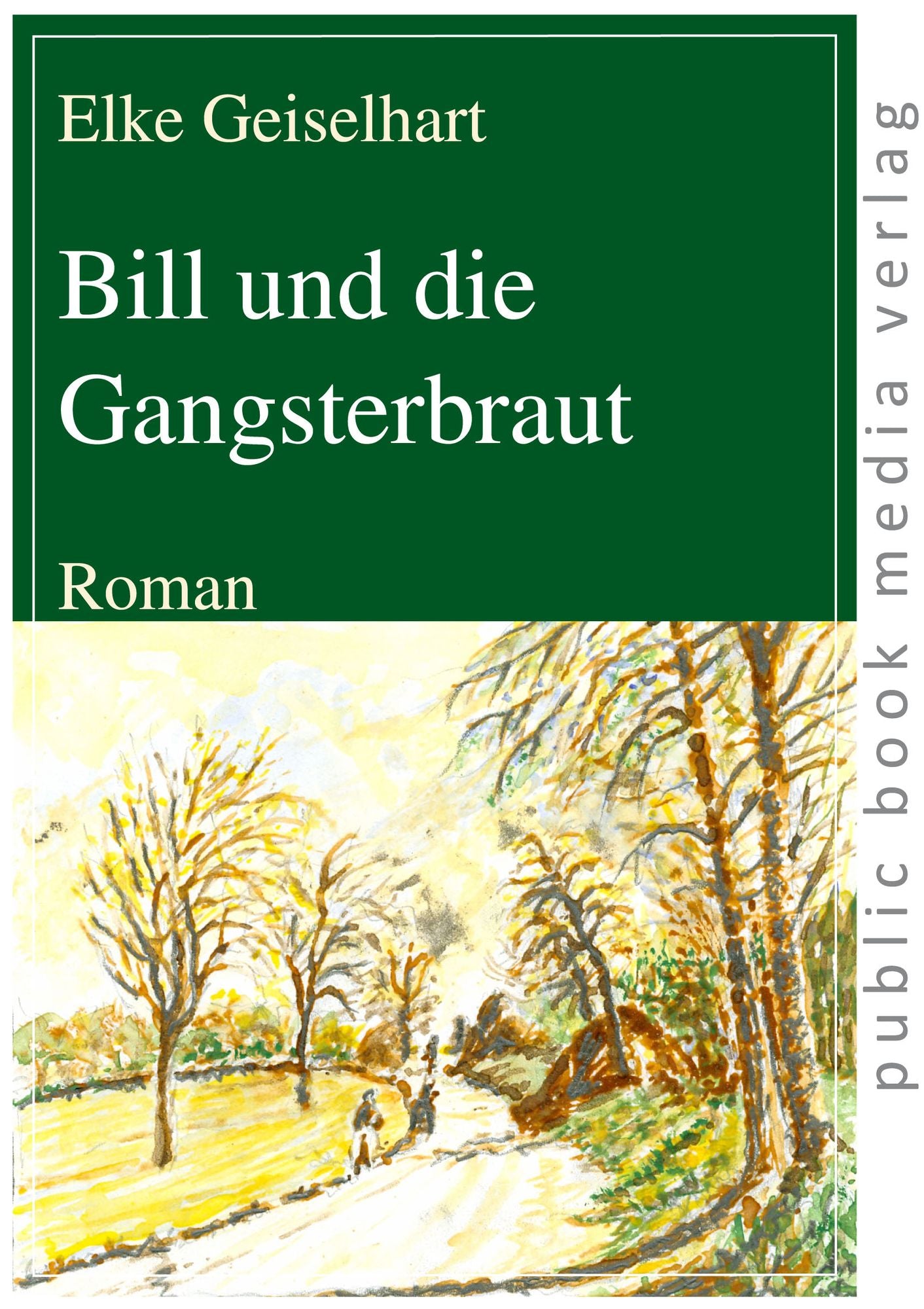 Bill und die Gangsterbraut: Roman