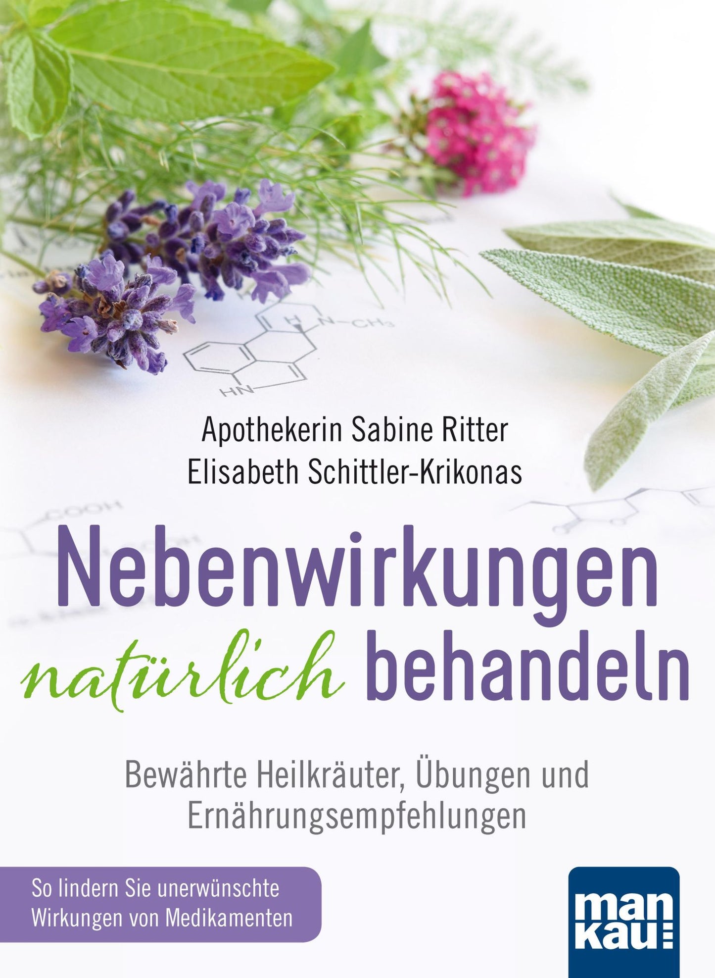 Nebenwirkungen natürlich behandeln: Bewährte Heilkräuter, Übungen und Ernährungsempfehlungen. So lindern Sie unerwünschte Wirkungen von Medikamenten