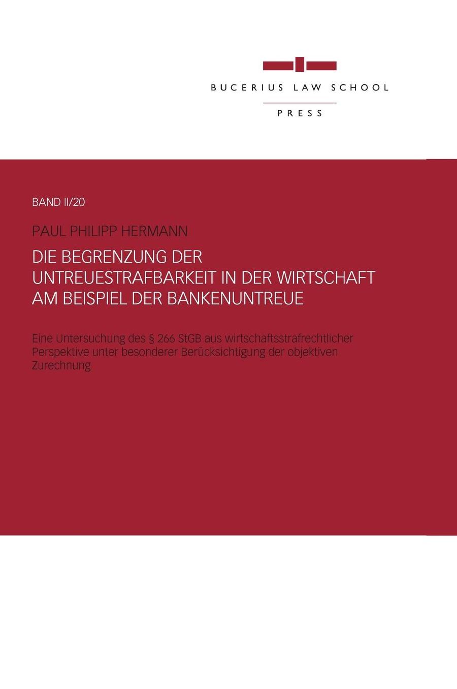 Die Begrenzung der Untreuestrafbarkeit in der Wirtschaft am Beispiel der Bankenuntreue