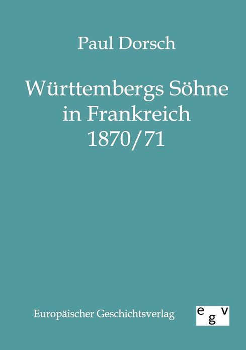 W rttembergs S hne in Frankreich 1870/71