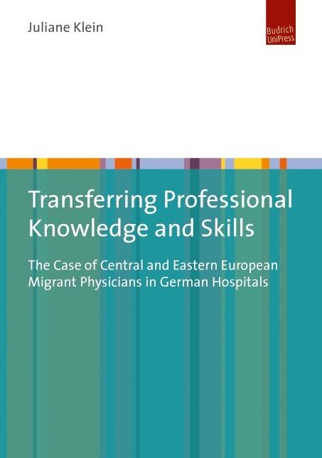 Transferring Professional Knowledge and Skills: The Case of Central and Eastern European Migrant Physicians in German Hospitals