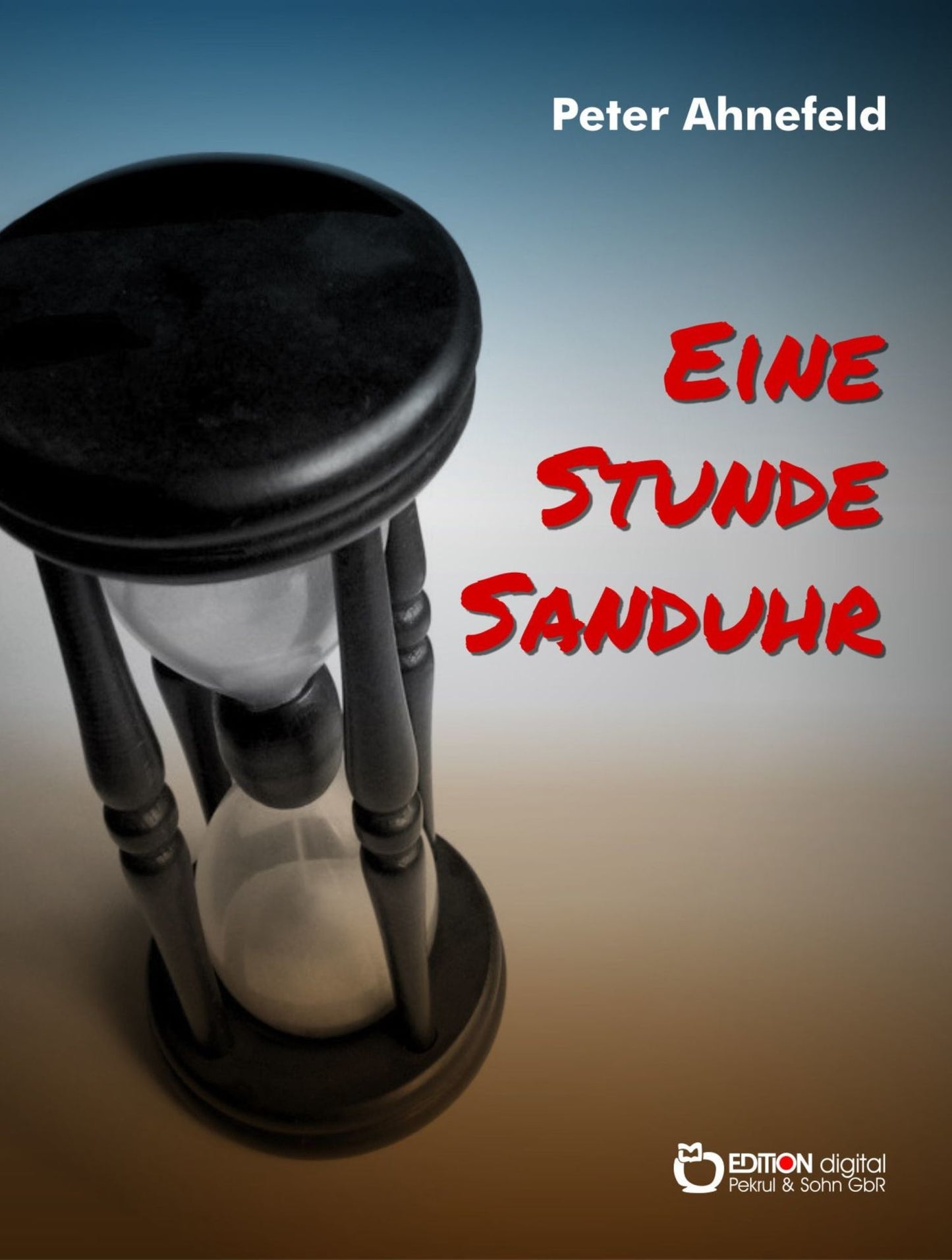 Eine Stunde Sanduhr: Roman