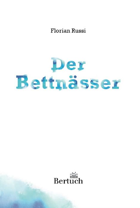 Der Bettnässer: Roman