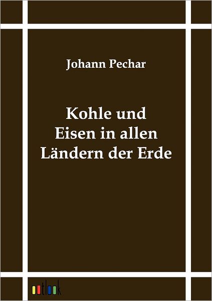 Kohle und Eisen in allen L ndern der Erde