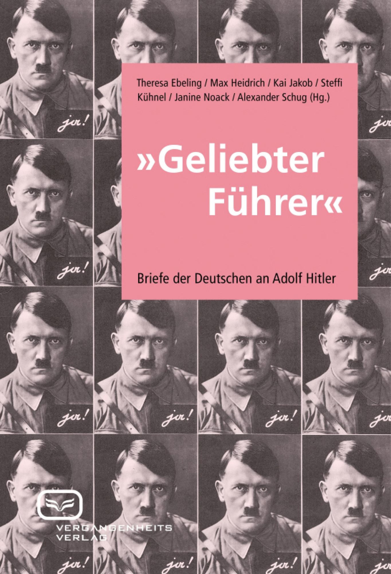 Geliebter Führer: Briefe der Deutschen an Adolf Hitler