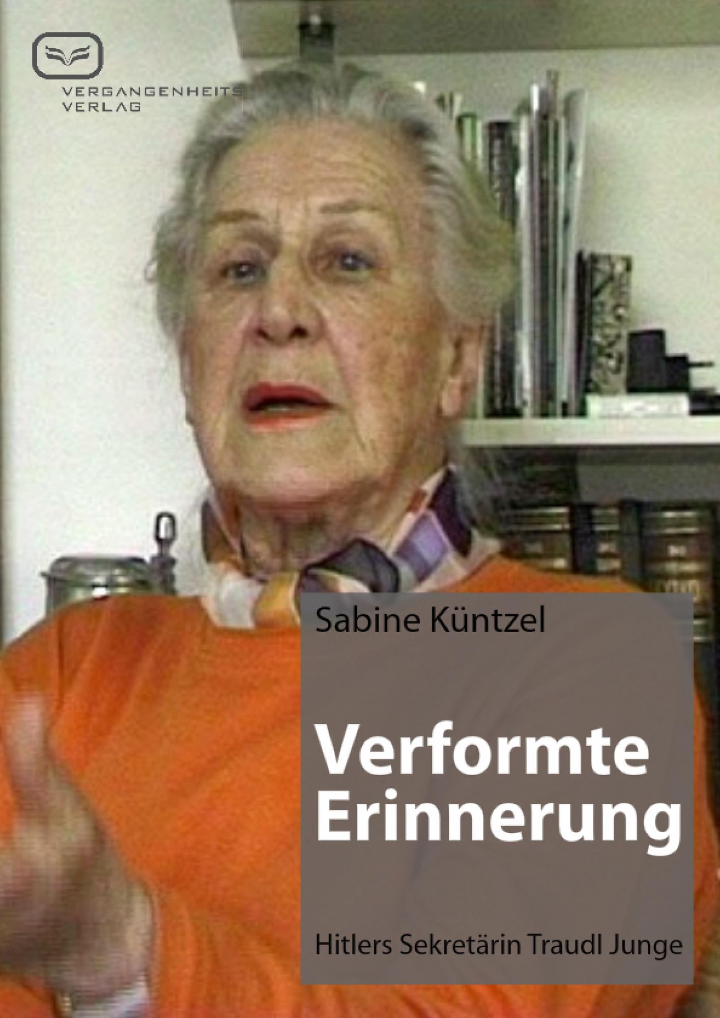 Verformte Erinnerung: Hitlers Sekretärin Traudl Junge