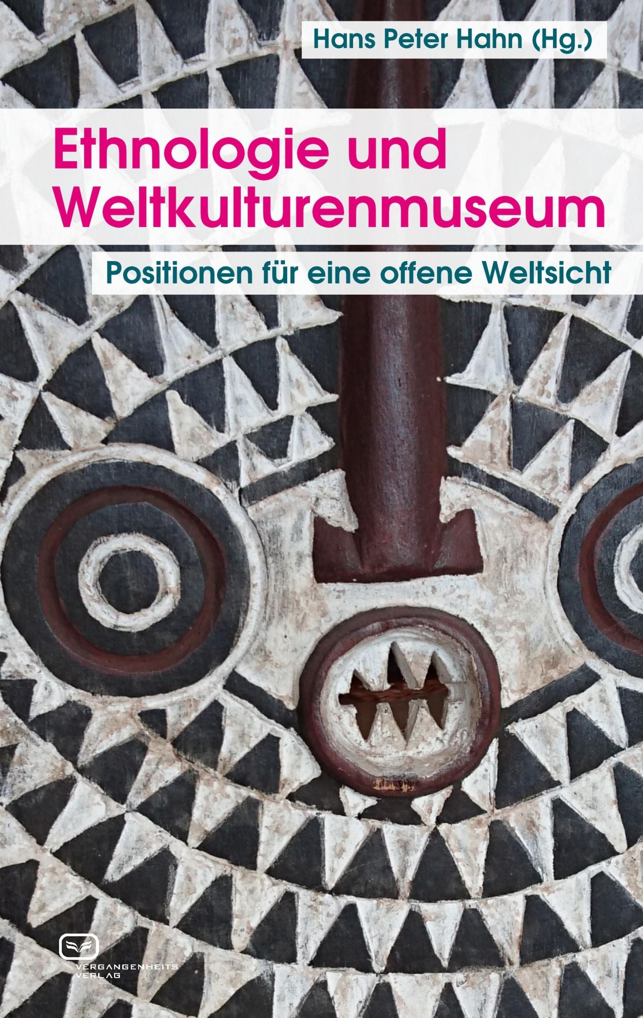 Ethnologie und Weltkulturenmuseum: Positionen für eine offene Weltsicht