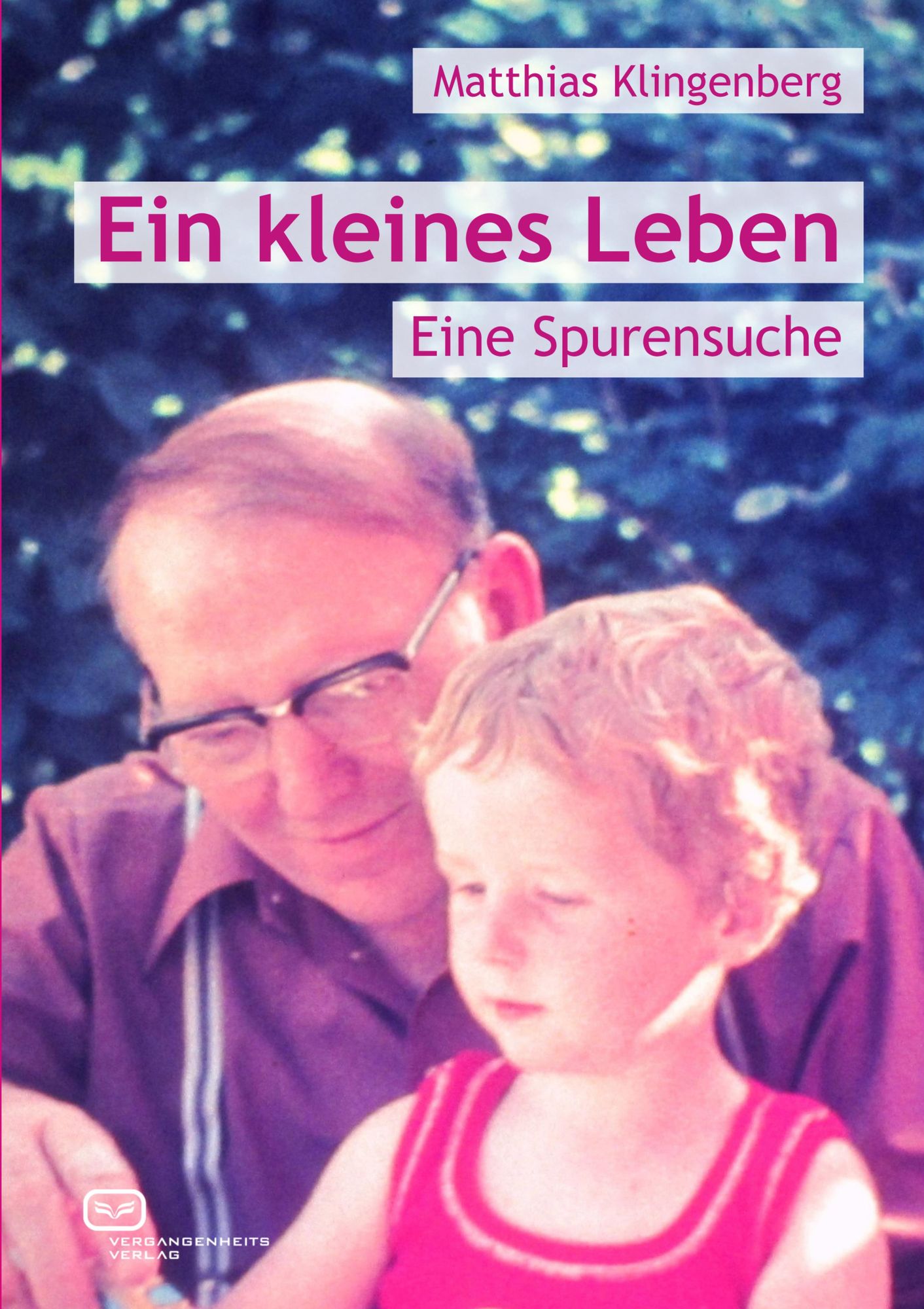 Ein kleines Leben: Eine Spurensuche