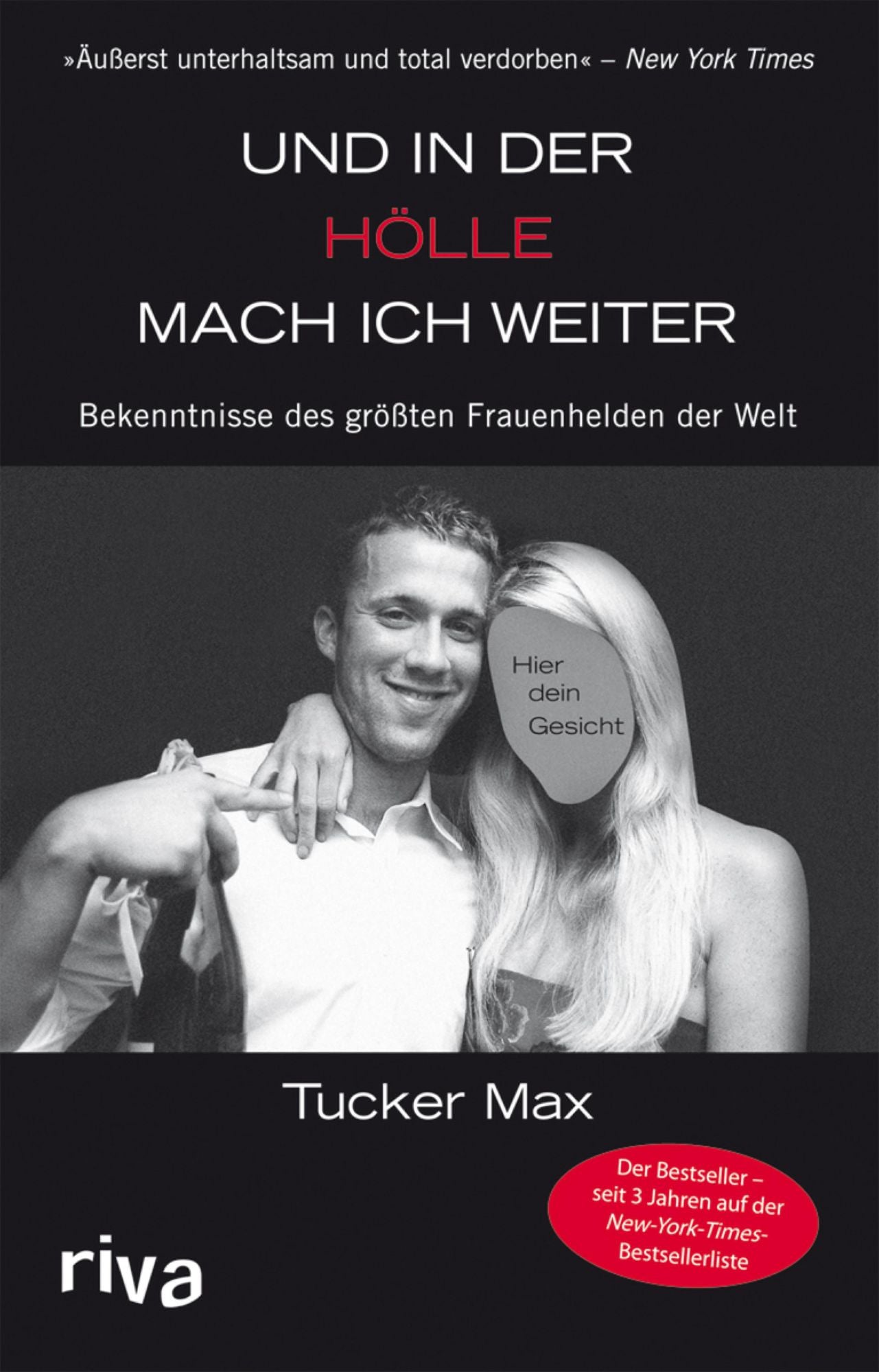 Und in der Hölle mach ich weiter: Bekenntnisse des größten Frauenhelden der Welt