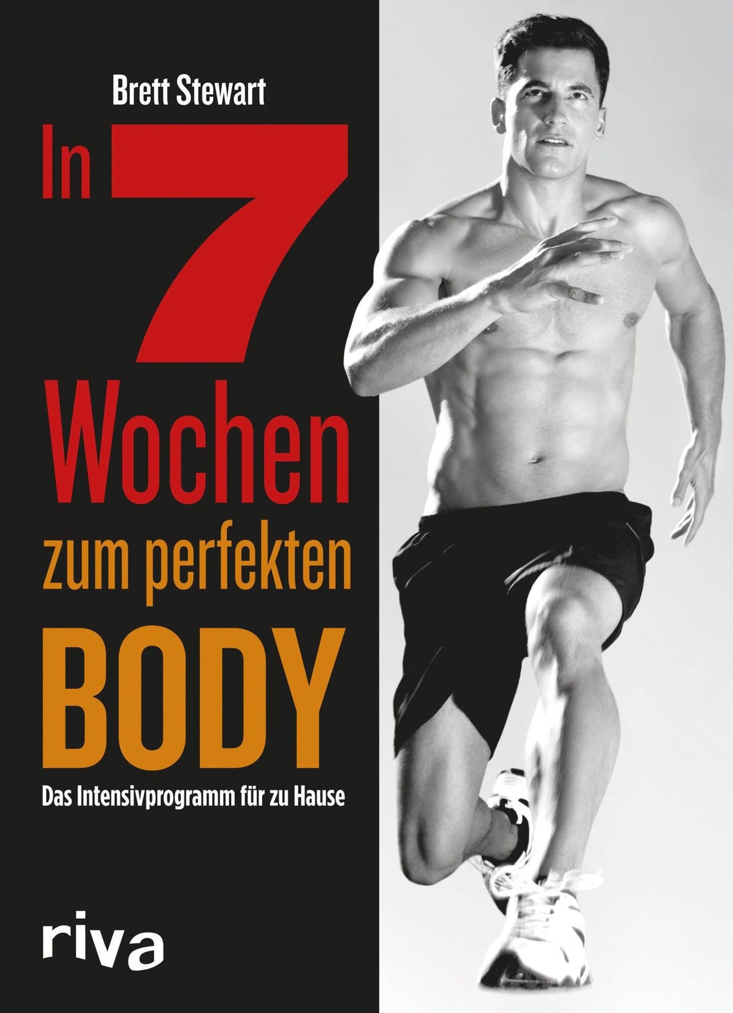 In 7 Wochen zum perfekten Body: Das Intensivprogramm für zu Hause