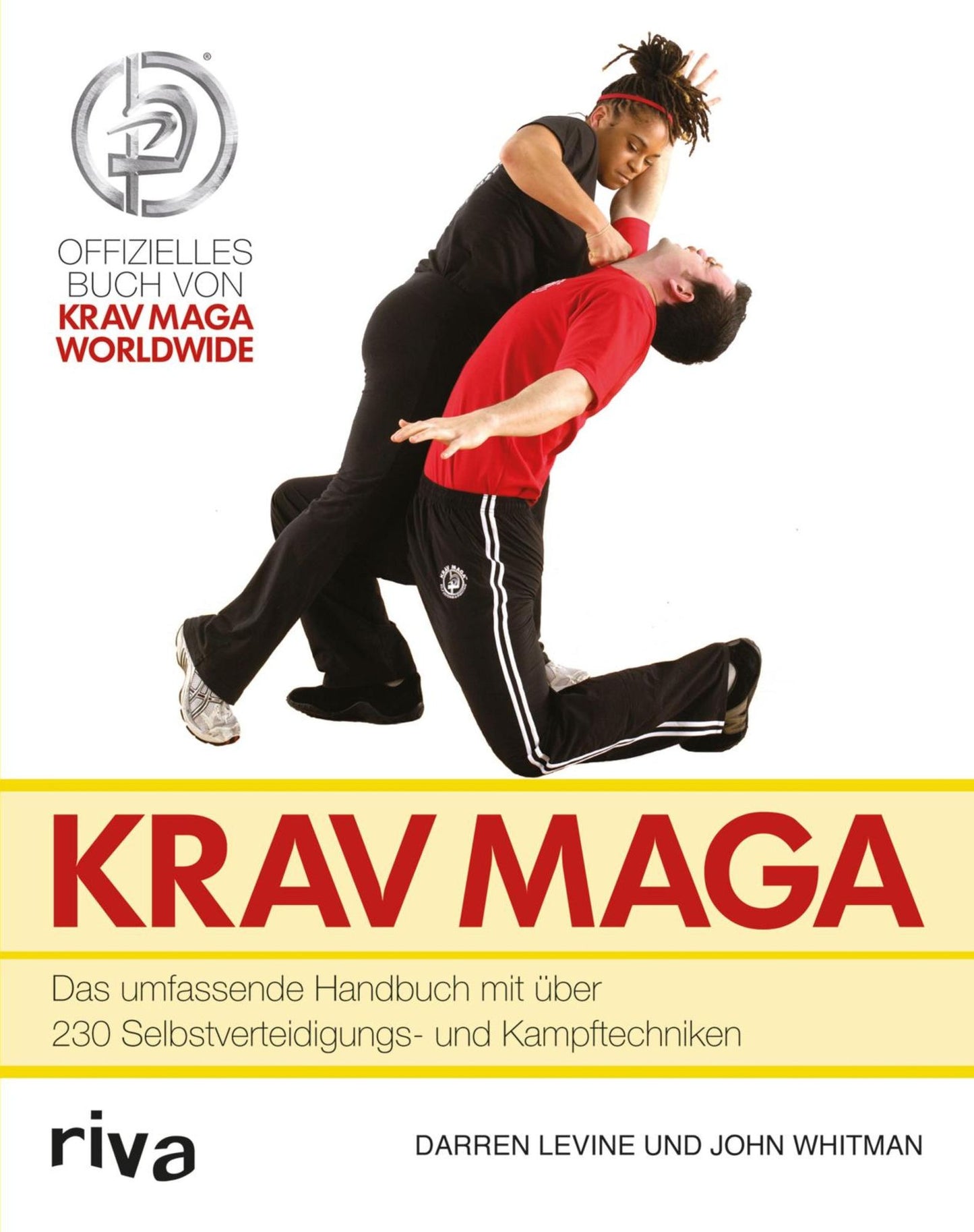 Krav Maga: Das umfassende Handbuch mit über 230 Selbstverteidigungs- und Kampftechniken