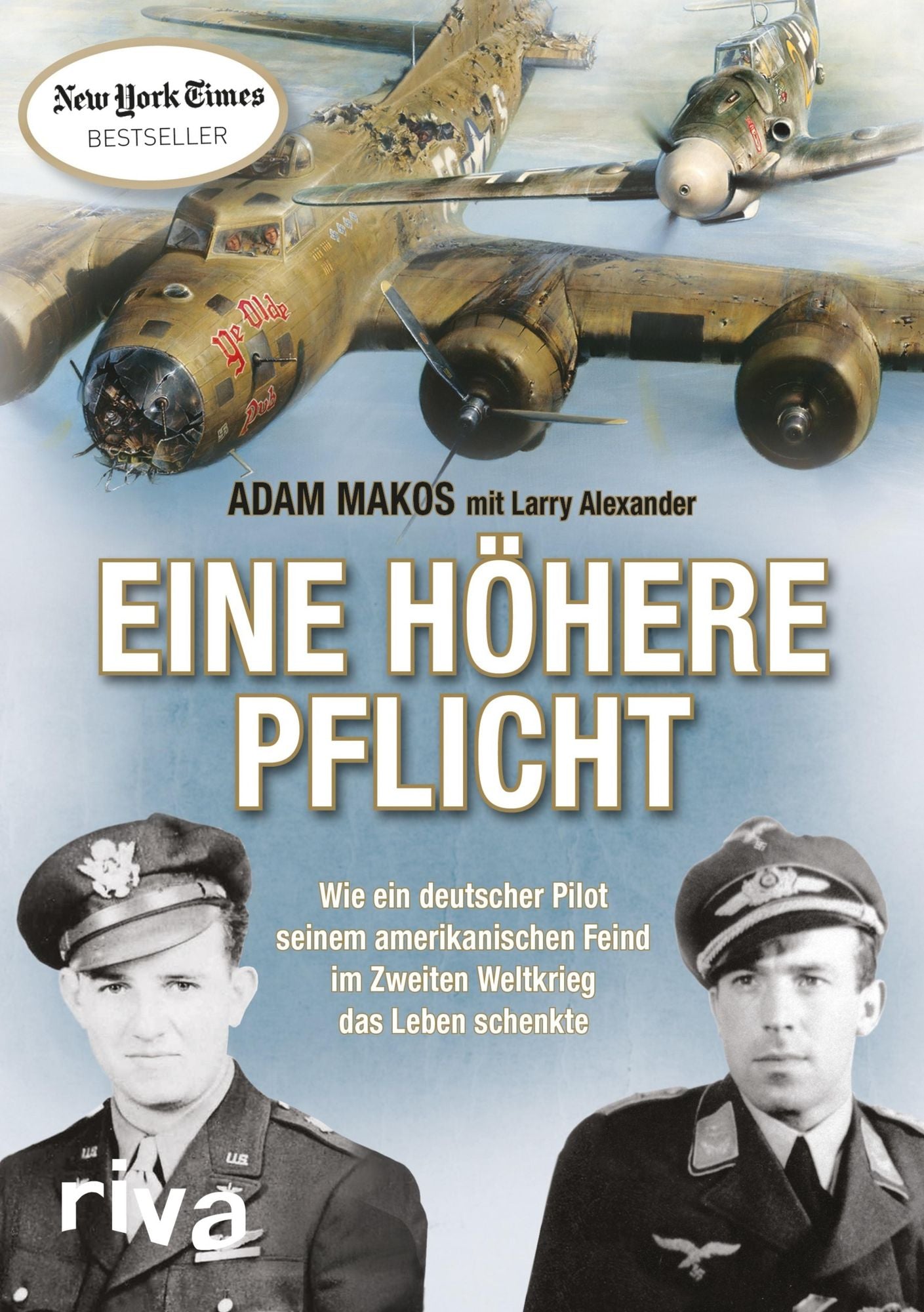 Eine höhere Pflicht: Wie ein deutscher Pilot seinem amerikanischen Feind im Zweiten Weltkrieg das Leben schenkte