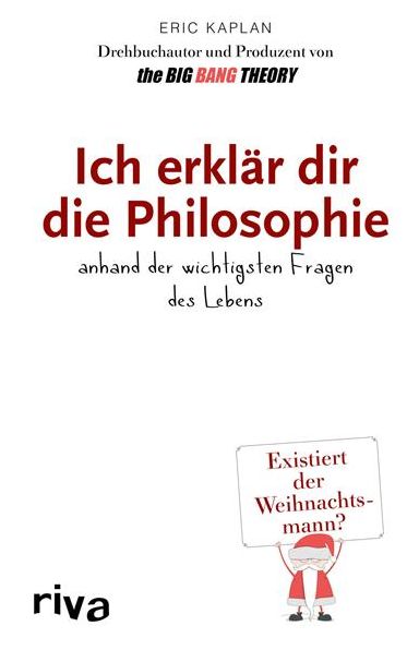 Ich erklär dir die Philosophie: anhand der wichtigsten Fragen des Lebens