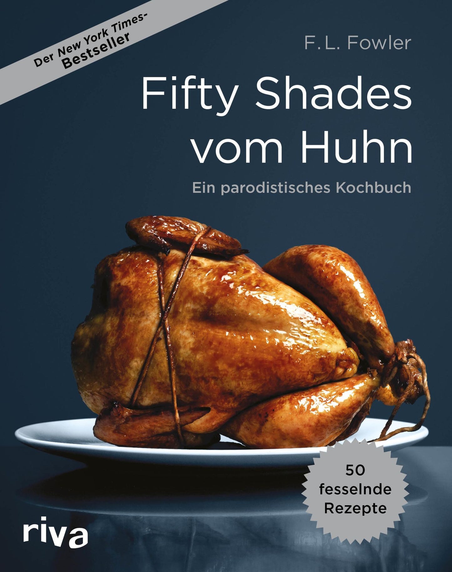Fifty Shades vom Huhn: Ein parodistisches Kochbuch