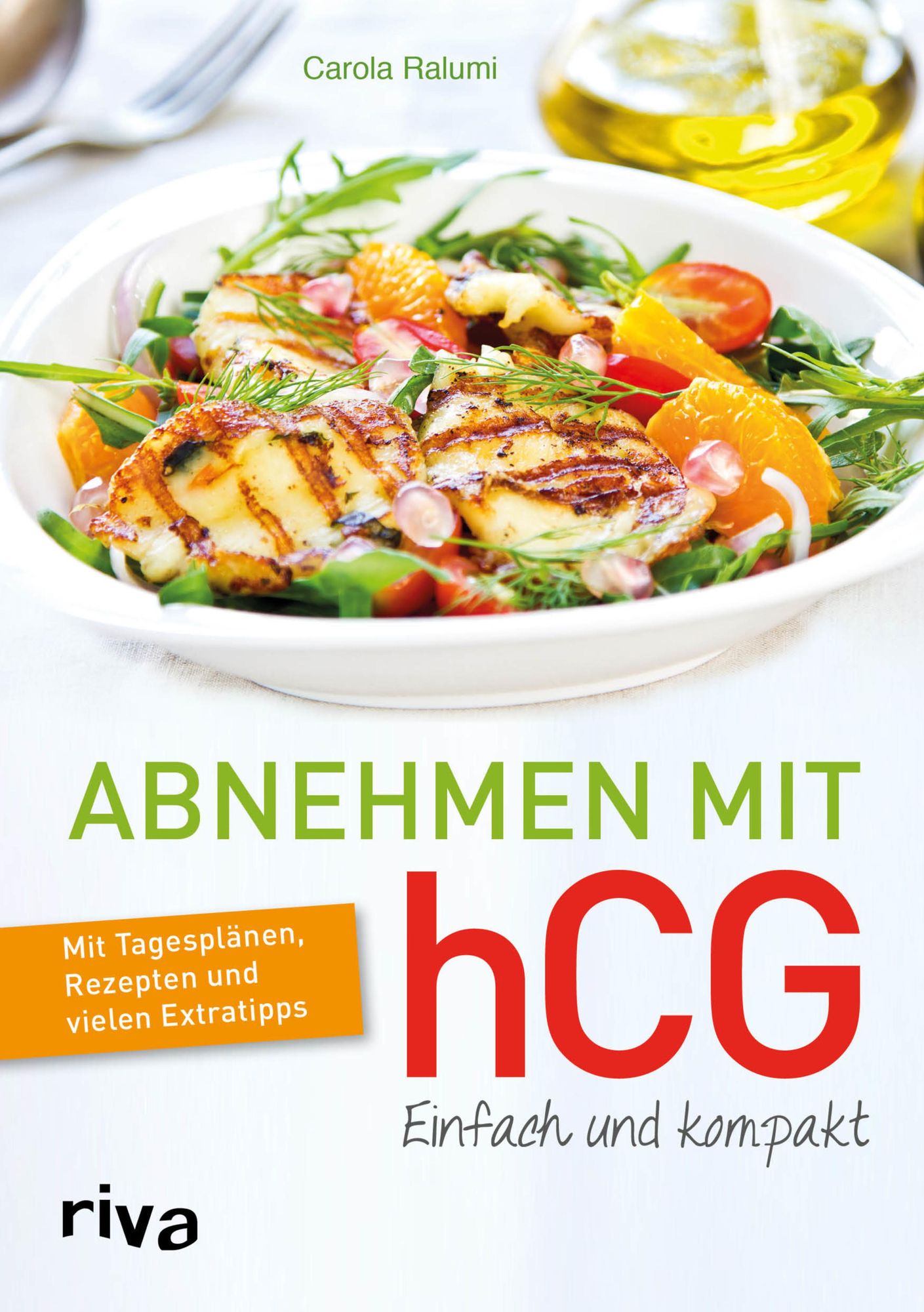Abnehmen mit hCG - einfach und kompakt: Mit Tagesplänen, Rezepten und vielen Extratipps
