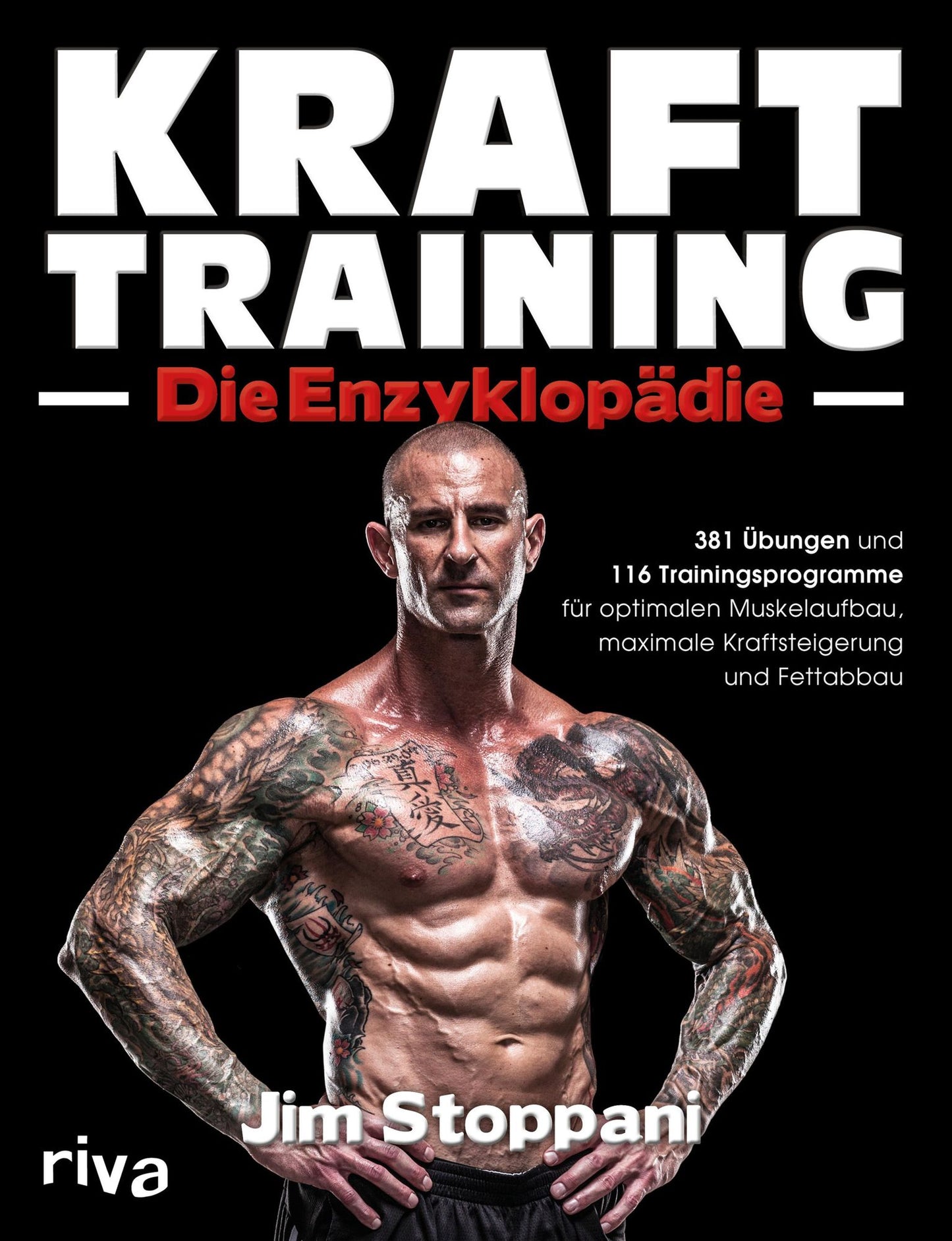 Krafttraining - Die Enzyklopädie: 381 Übungen und 116 Trainingsprogramme für optimalen Muskelaufbau, maximale Kraftsteigerung und Fettabbau
