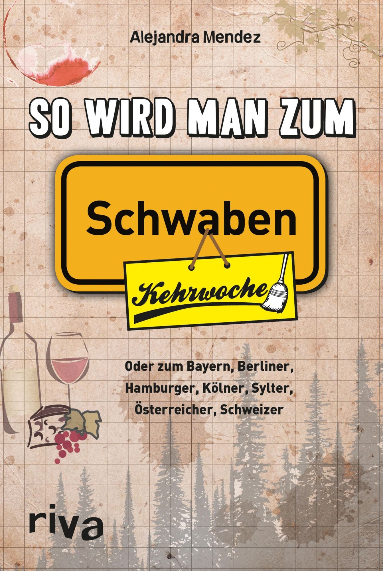 So wird man zum Schwaben: Oder zum Bayern, Berliner, Hamburger, Kölner, Sylter, Österreicher, Schweizer