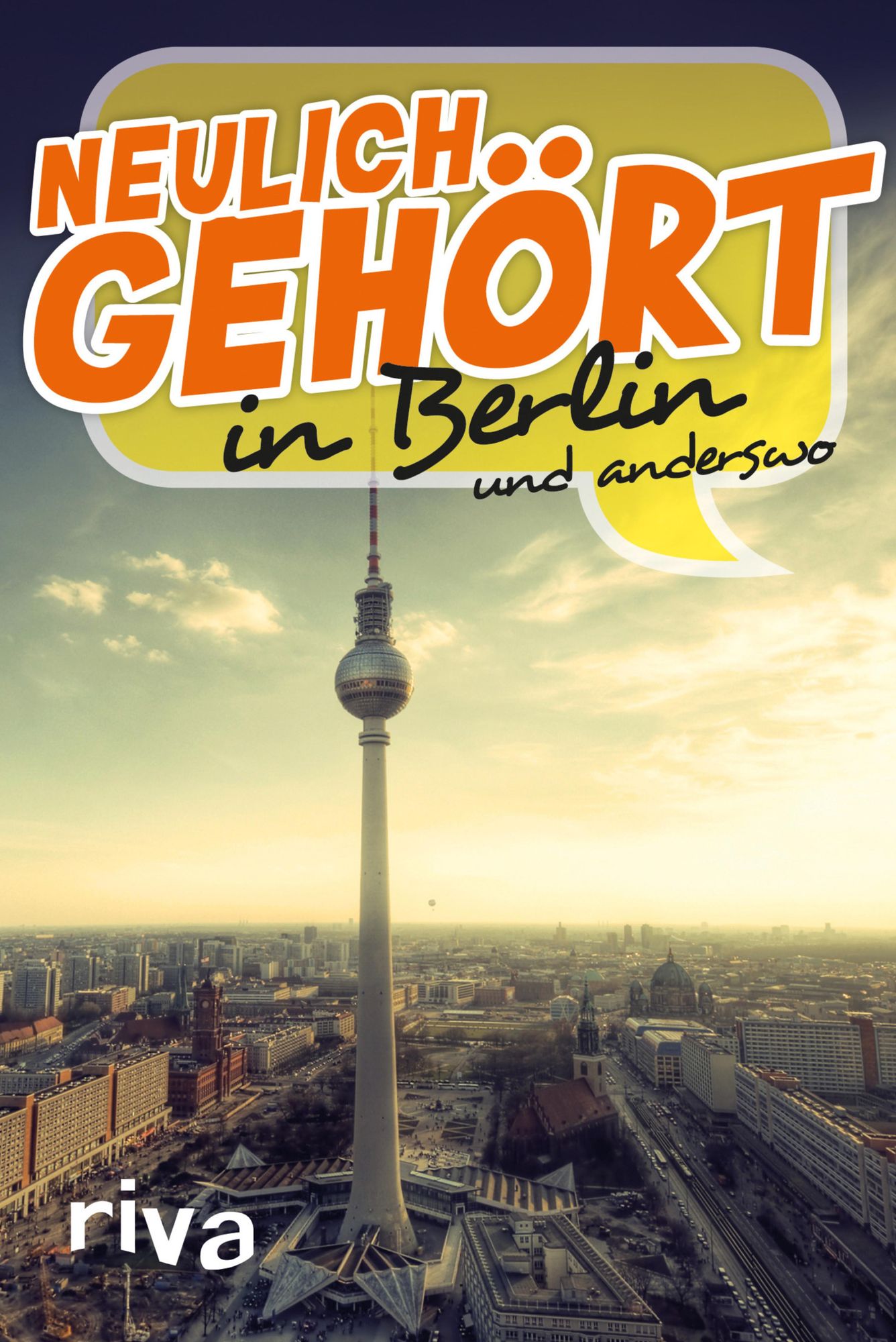 Neulich gehört in Berlin: und anderswo