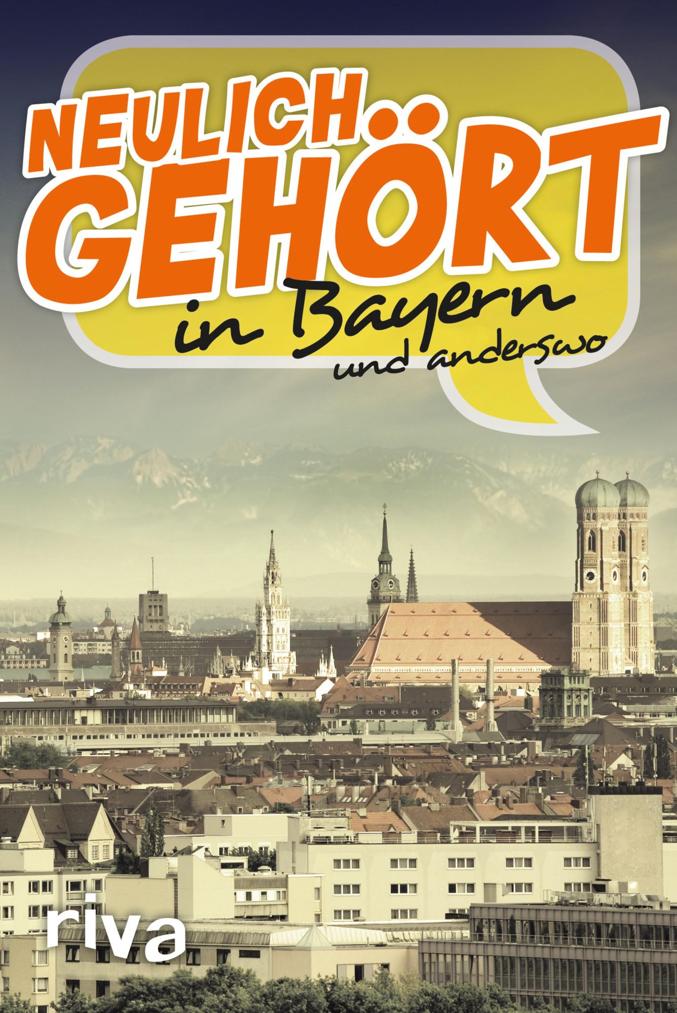 Neulich gehört in Bayern: und anderswo
